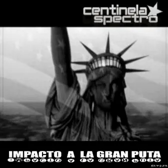 Impacto a la Gran Puta by Centinela Spectro