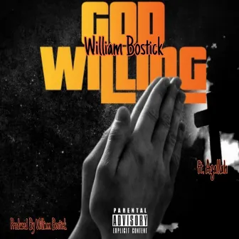 God Willing by William Bostick