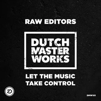 Let the Music Take Control by Raw Editors