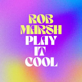 Play it cool by Rob Marsh