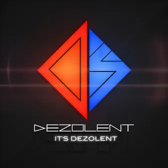 It's Dezolent by Dezolent