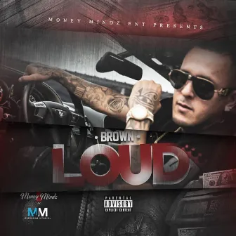 Loud by Brown Money Mindz