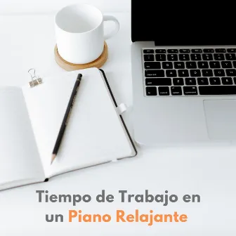 Tiempo De Trabajo En Un Piano Relajante by Lista de reproducción de música laboral