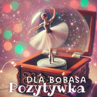 Pozytywka dla Bobasa: Magiczne Kołysanki dla Dzieci by Akademia Spokojnego Bobasa