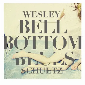 Bell Bottom Blues by Wesley Schultz