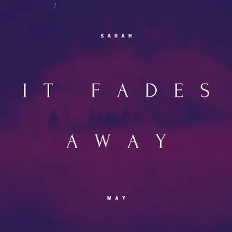 It Fades Away by Sarah May