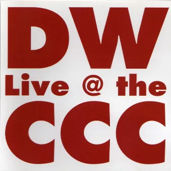 D.W. Live @ the C.C.C. by Dan Wilson