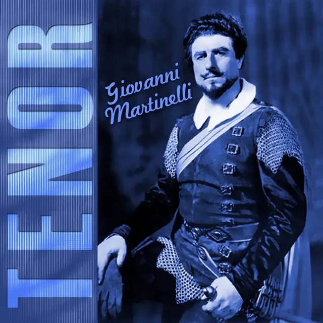 Giovanni Martinelli: Tenor