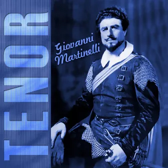 Giovanni Martinelli: Tenor by Giovanni Martinelli