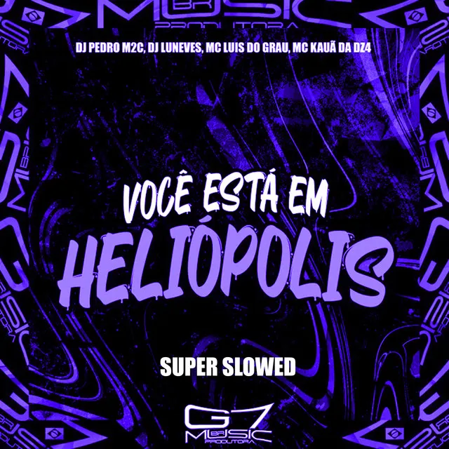 Você Está em Heliópolis (Super Slowed)