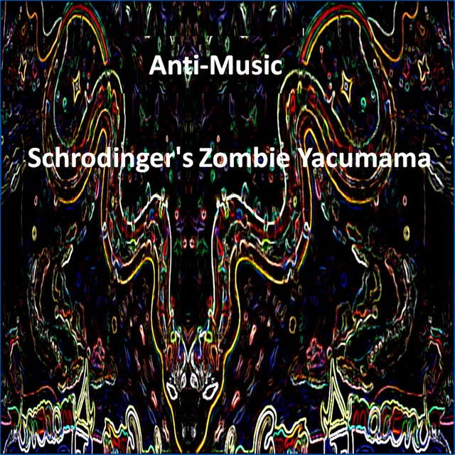 Schrodinger's Zombie Yacumama