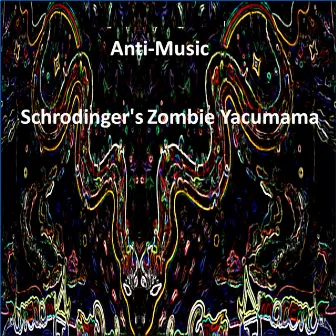 Schrodinger's Zombie Yacumama by Fuzzy Snakes