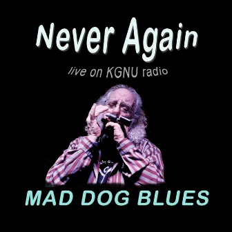 Never Again by Mad Dog Blues