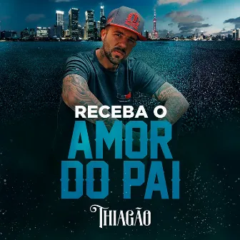 Receba o Amor do Pai by Thiagão