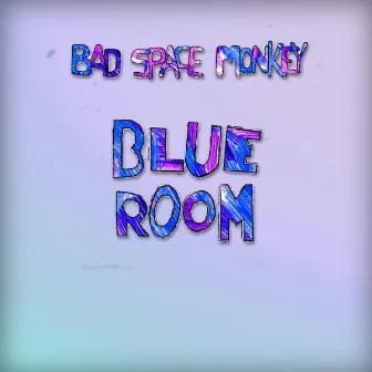 Blue Room by Bad Space Monkey