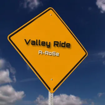 Valley Ride by A-Ro5e