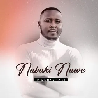 Nabaki na Wewe by Mwenyehaki