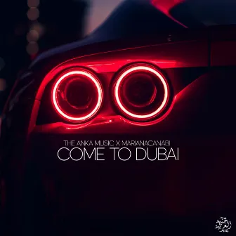 Come To Dubai by The Anka Music