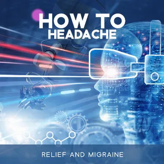 How to Headache Relief and Migraine: Frequency Therapy for Sudden Pain, Rebuilding Balance, Moment of Relief, Chakra Healing System by Joel Hertz