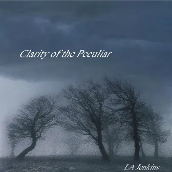 Clarity Of The Peculiar by L.A. Jenkins