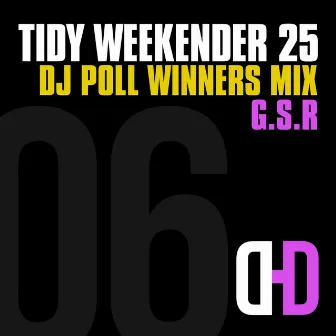 Tidy Weekender 25: DJ Poll Winners Mix 06 by GSR