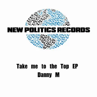 Take Me to the Top - the Remixes by Danny M (UK)