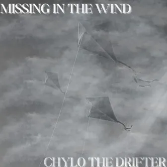 Missing In The Wind by Chylo The Drifter