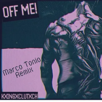 OFF ME! (Marco Tonio Remix) by Marco Tonio