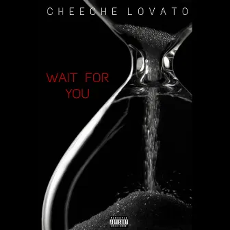 Wait For You by Cheeche Lovato