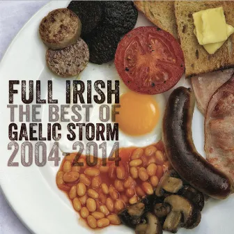 Full Irish: The Best of Gaelic Storm 2004-2014 by Gaelic Storm