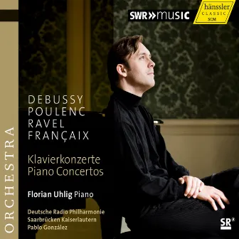 Debussy - Poulenc - Ravel & Francaix: Piano Concertos by Deutsche Radio Philharmonie Saarbrücken-Kaiserslautern