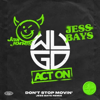 Don’t Stop Movin’ (Jess Bays Remix) by ACT ON