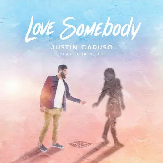 Love Somebody by Justin Caruso