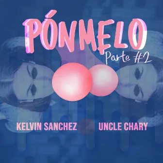 Ponmelo Parte #2 by Uncle Chary