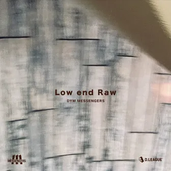 Low end Raw by DYM MESSENGERS