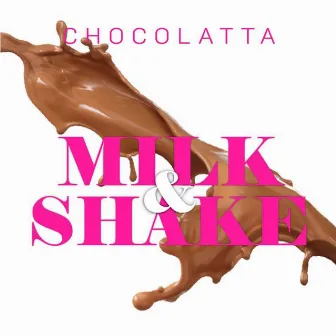 Milk&Shake by Chocolatta