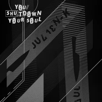 You // Shut Down Your Soul by Julien-K