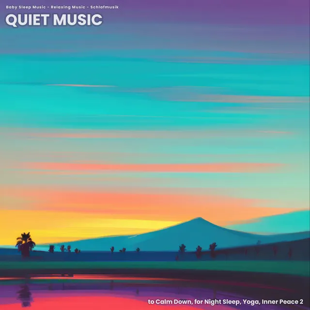 Quiet Music to Calm Down, for Night Sleep, Yoga, Inner Peace 2