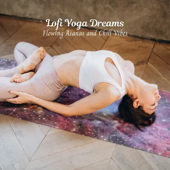 Lofi Yoga Dreams: Flowing Asanas and Chill Vibes by Unknown Artist