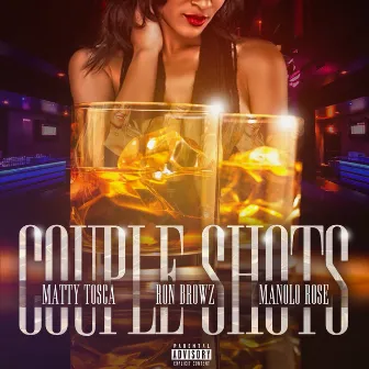 Couple Shots (feat. Manolo Rose & Ron Browz) by Matty Tosca