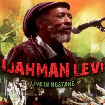 Ijahman Levi Live in Nostang by Ijahman Levi