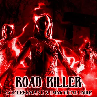 ROAD KILLER by GODLESSMANE