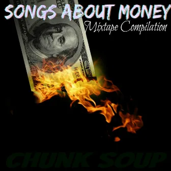 Songs About Money (Mixtape Compilation) by Chunk Soup