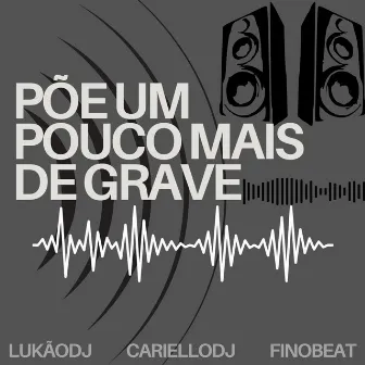 Põe Um Pouco Mais de Grave by Cariello Dj