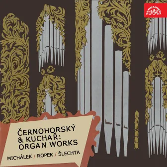 Černohorský & Kuchař: Organ Works by Milan Šlechta