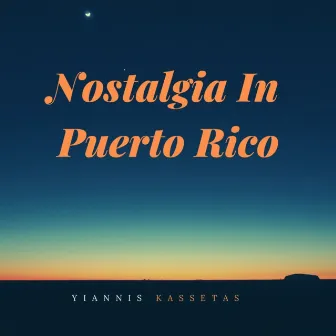 Nostalgia in Puerto Rico by Yiannis Kassetas