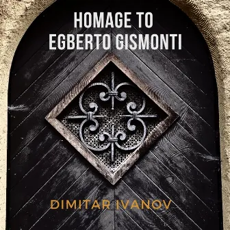 Homage to Egberto Gismonti by Dimitar Ivanov