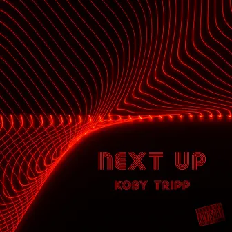 NEXT UP by Koby Tripp