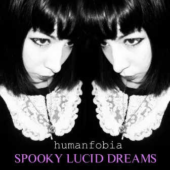 Spooky Lucid Dreams by Humanfobia