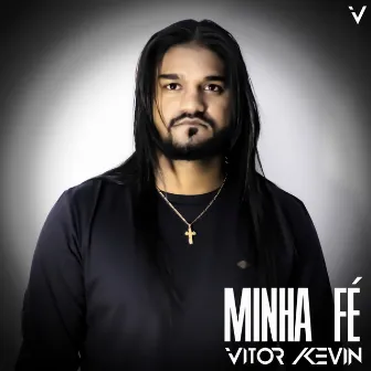 Minha Fé by VITOR KEVIN